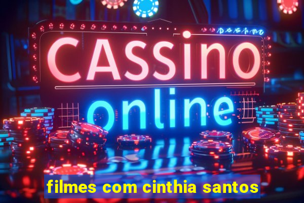 filmes com cinthia santos